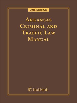 cover image of Arkansas Criminal and Traffic Law Manual